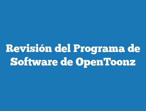Revisión del Programa de Software de OpenToonz