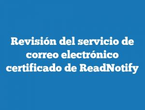 Revisión del servicio de correo electrónico certificado de ReadNotify