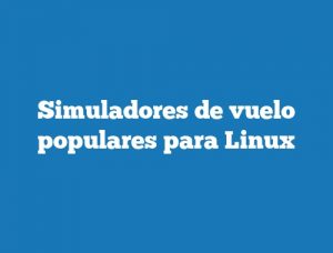 Simuladores de vuelo populares para Linux