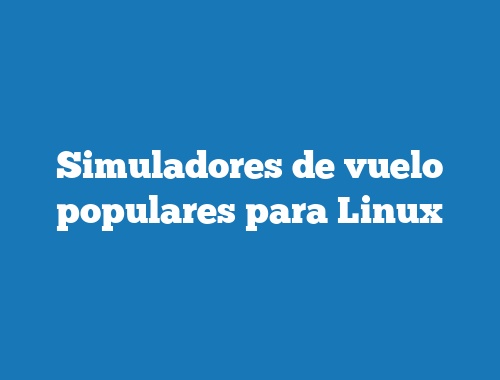 Simuladores de vuelo populares para Linux