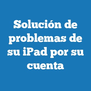 Solución de problemas de su iPad por su cuenta