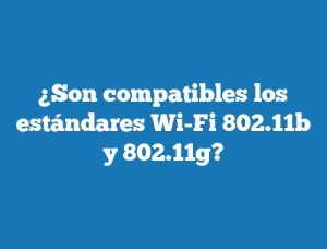 ¿Son compatibles los estándares Wi-Fi 802.11b y 802.11g?