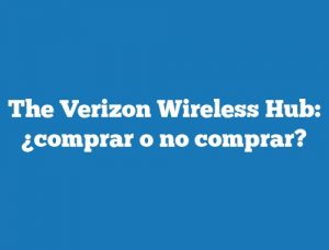 The Verizon Wireless Hub: ¿comprar o no comprar?