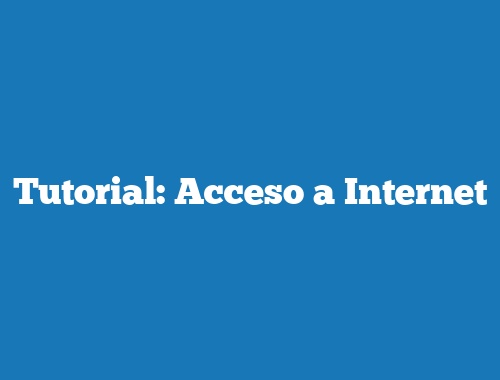 Tutorial: Acceso a Internet