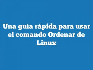 Una guía rápida para usar el comando Ordenar de Linux