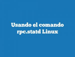 Usando el comando rpc.statd Linux