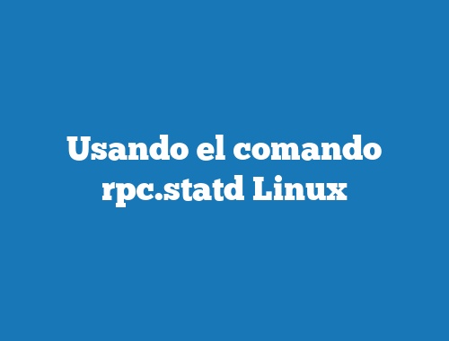 Usando el comando rpc.statd Linux