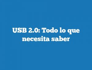 USB 2.0: Todo lo que necesita saber