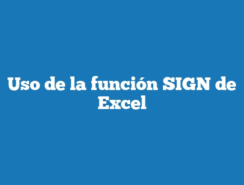 Uso de la función SIGN de Excel