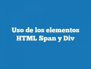 Uso de los elementos HTML Span y Div
