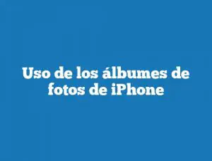 Uso de los álbumes de fotos de iPhone