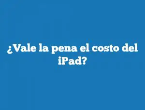 ¿Vale la pena el costo del iPad?